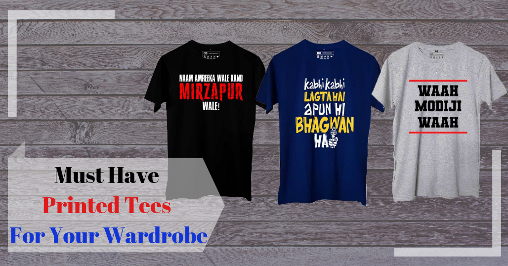 Unique Printed Tees That One Should Add In Their Wardrobe