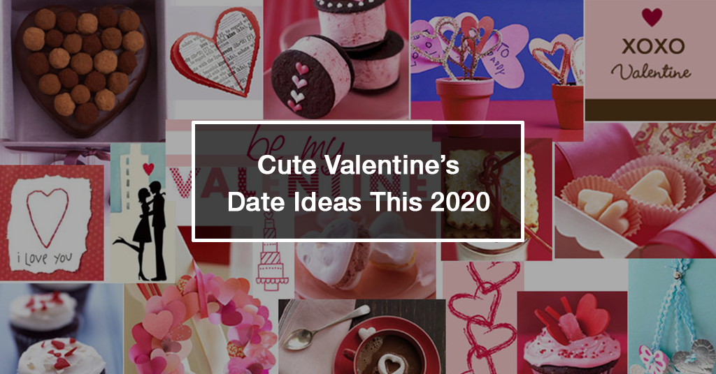 Cute Valentine's Day Date Ideas this 2020