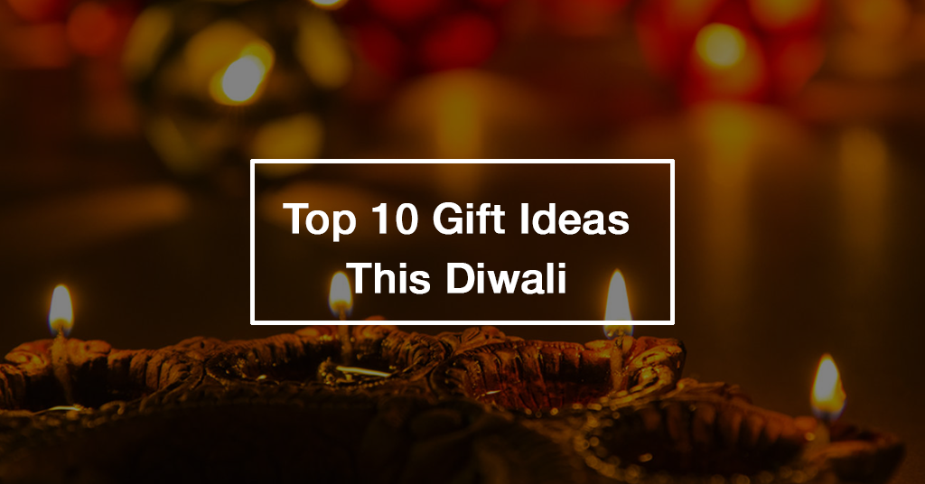 Top 10 Gift Ideas This Diwali