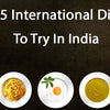Top 5 International Dishes to Try in India