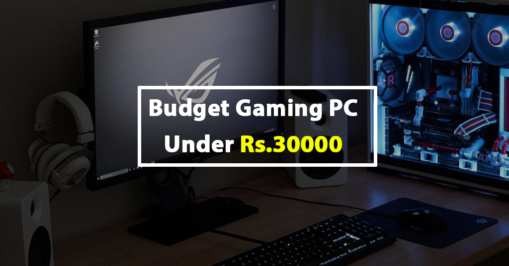 Budget Gaming PC Build Under Rs. 30000