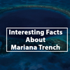 Interesting Facts About Mariana Trench