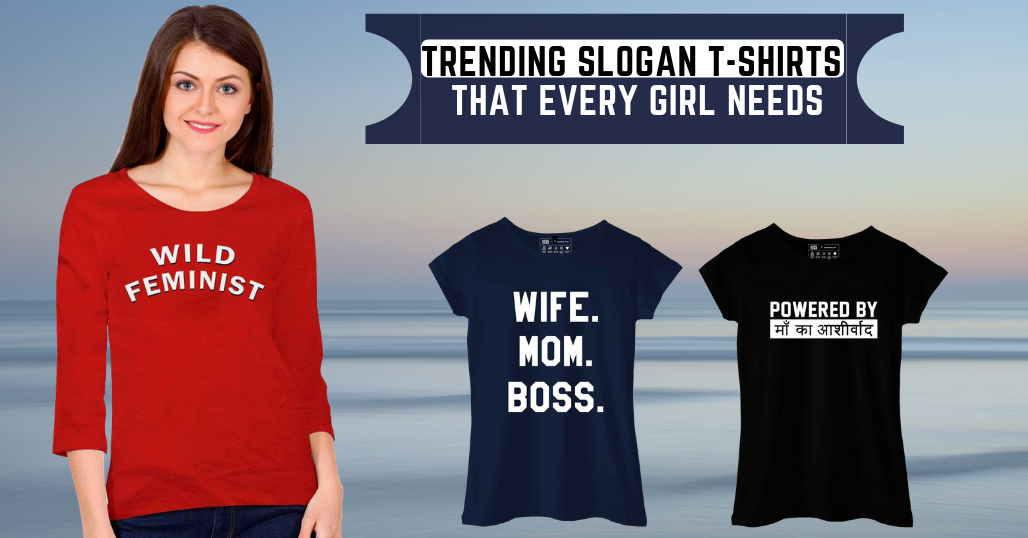 Trending Slogan T-Shirts That Every Girl Needs in Her Wardrobe