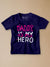 Daddy is my Hero Kids T-Shirt - Be Awara