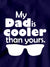 My Dad is Cooler Kids T-Shirt - Be Awara